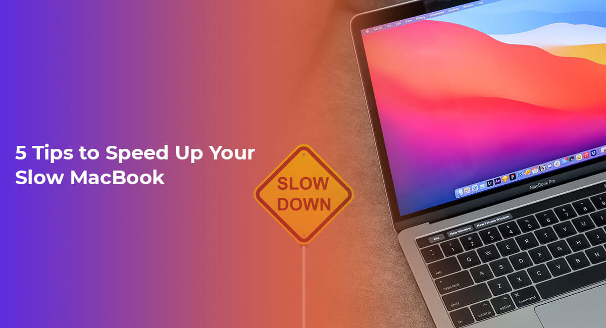 5 Tips to Speed Up Your Slow MacBook
