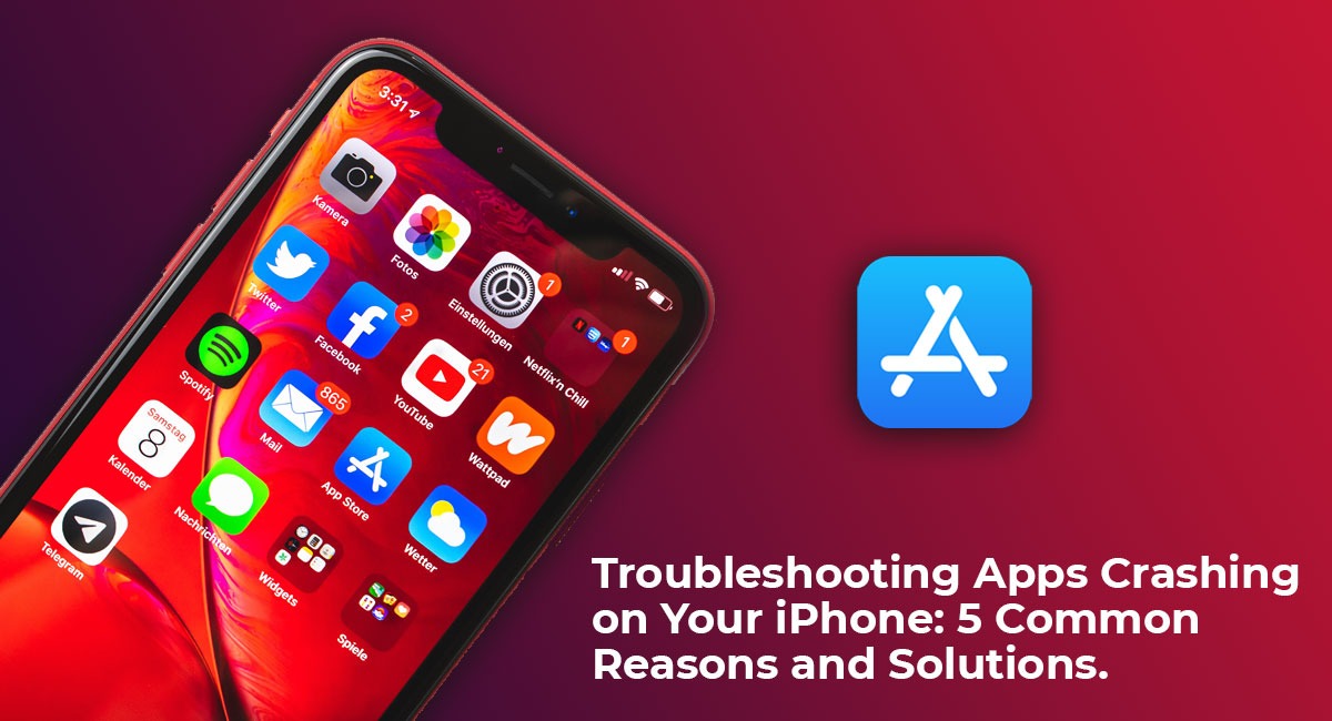 Troubleshooting Apps Crashing on Your iPhone: 5 Common Reasons and Solutions.