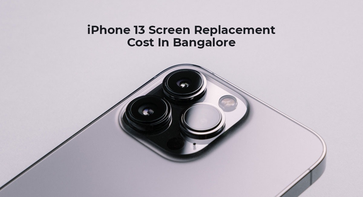 iPhone 13 screen replacement cost Bangalore – GASC