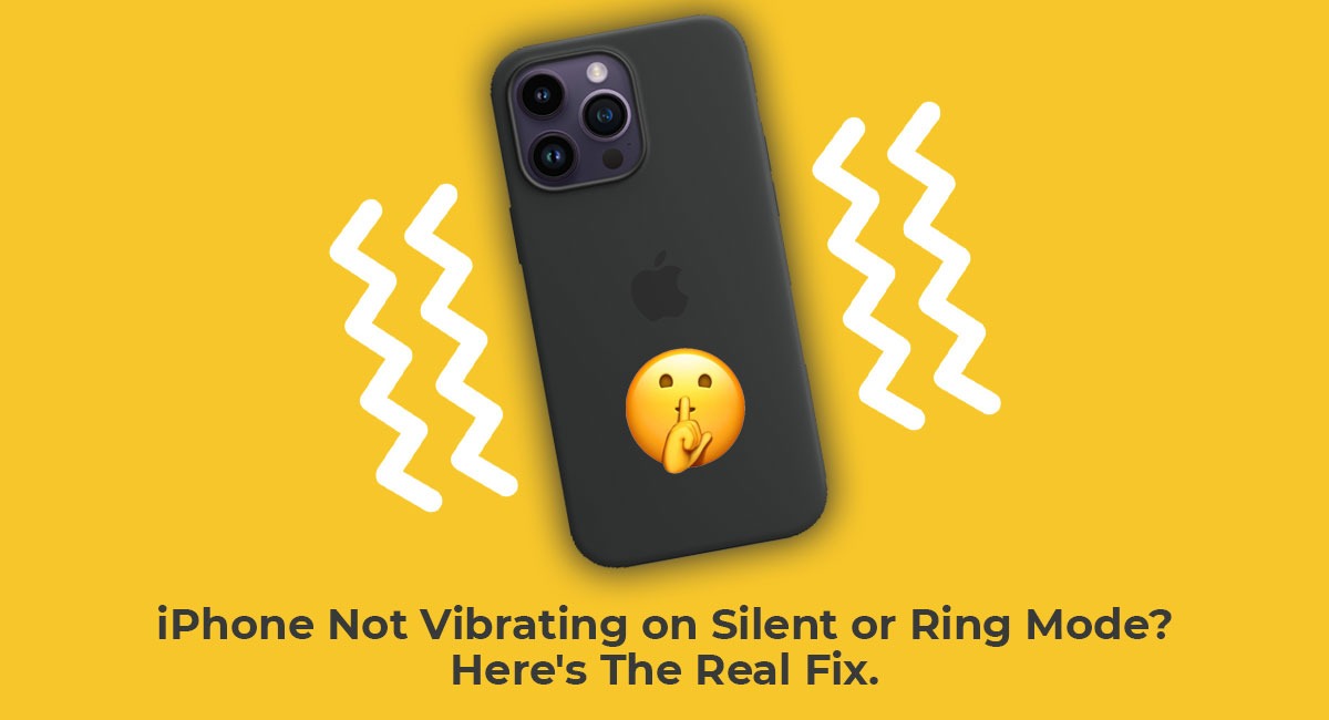 iPhone Not Vibrating on Silent or Ring Mode? Here's The Real Fix