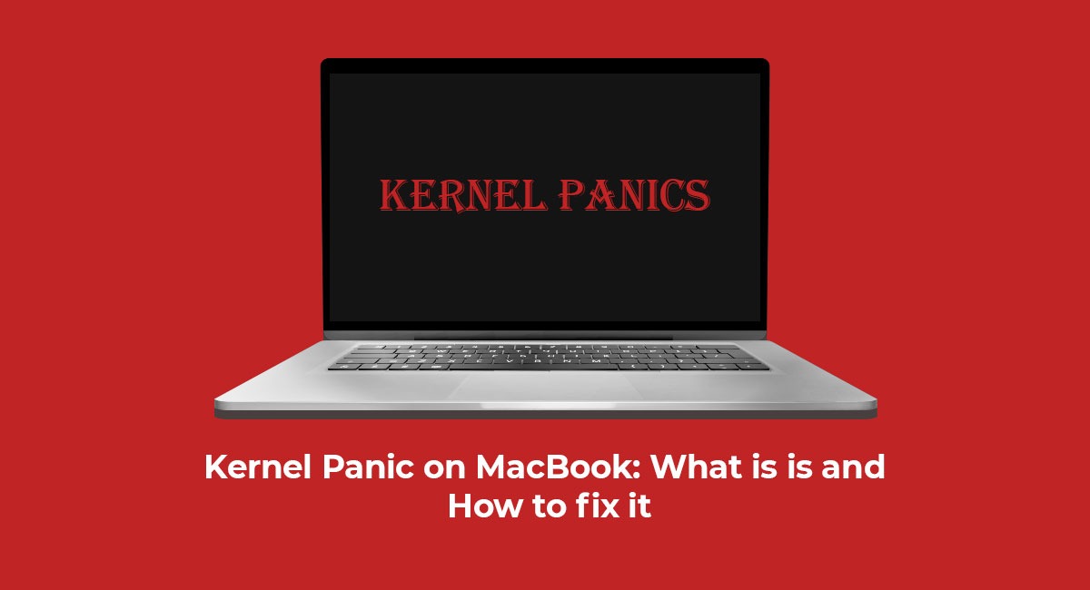 Kernel Panic on MacBook: What is is and How to fix it