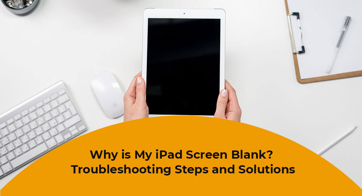 Why is My iPad Screen Blank? Troubleshooting Steps and Solutions