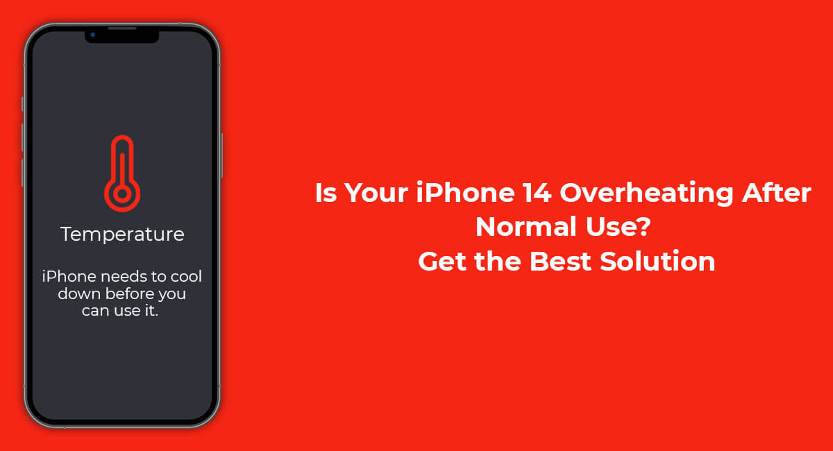 Is Your iPhone 14 Overheating After Normal Use? Get the Best Solution Here!