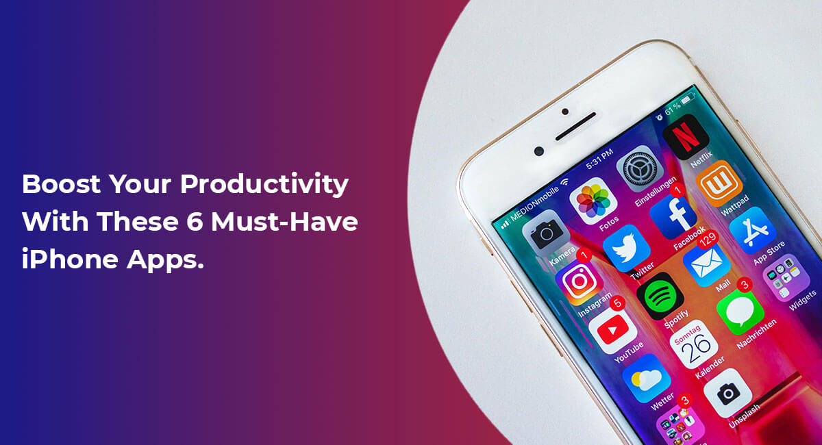 Boost Your Productivity With These 6 Must-Have iPhone Apps