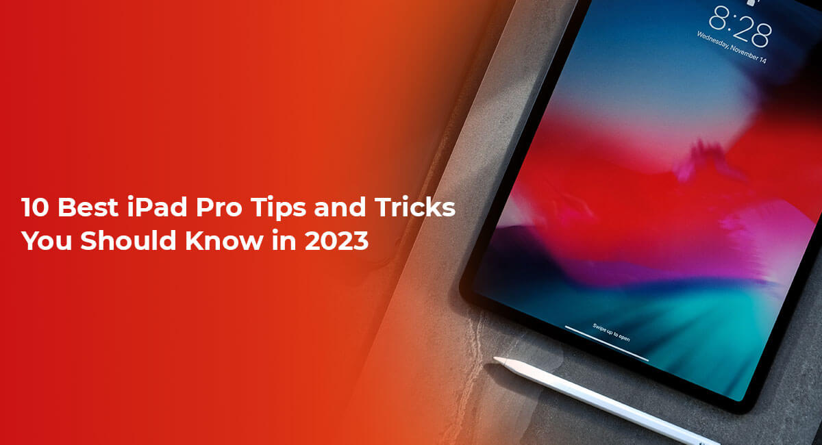 10 Best iPad Pro Tips and Tricks You Should Know in 2023