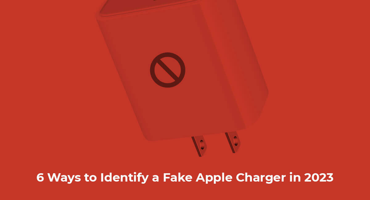 6 Ways to Identify a Fake Apple Charger in 2023 - Mac Care