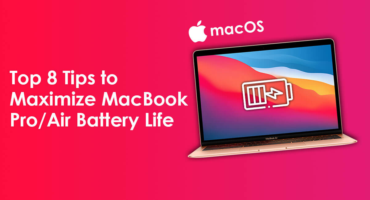 Top 8 Tips to Maximize MacBook Pro/Air Battery Life