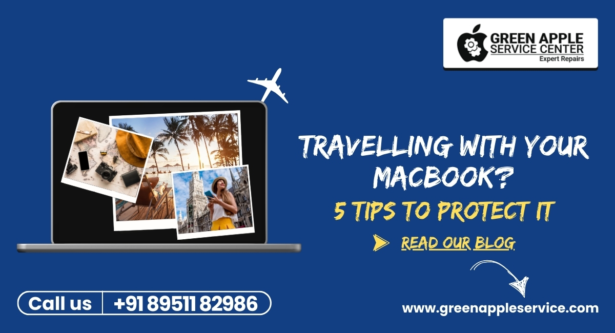 Travelling With Your MacBook? 5 Tips to Protect It