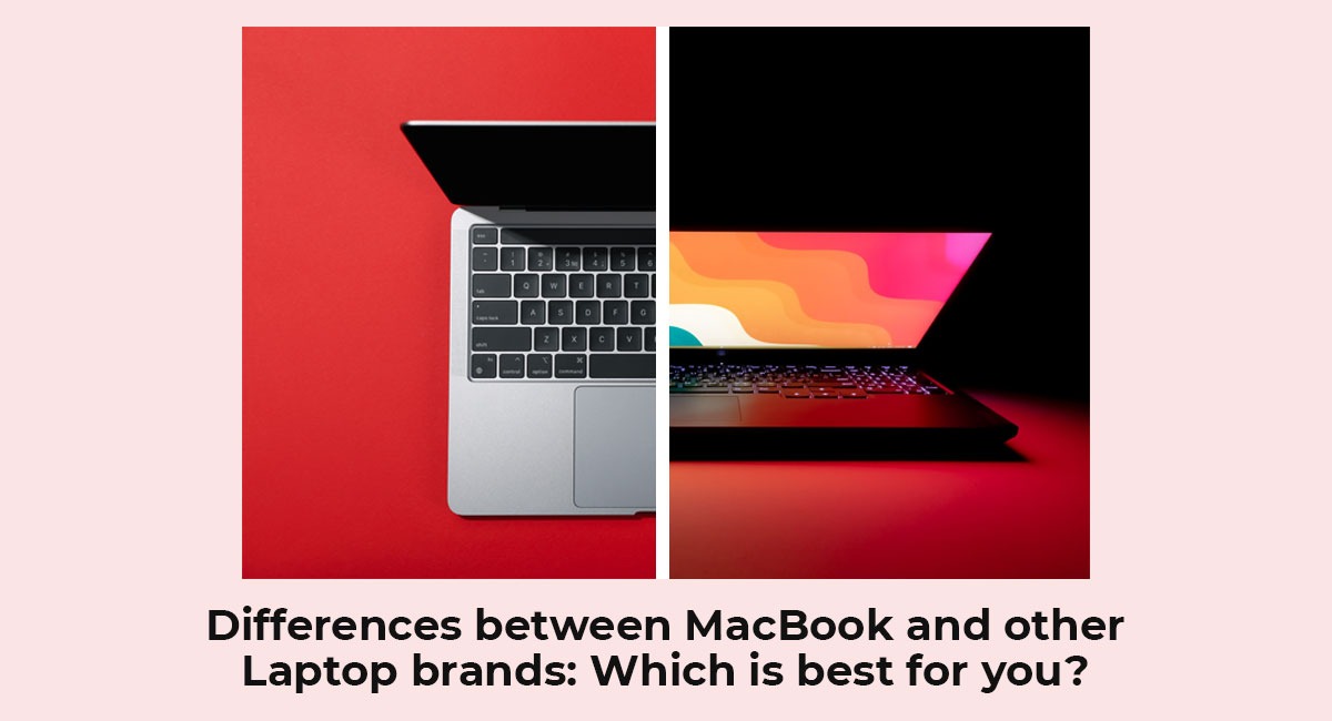Differences between MacBook and other Laptop brands: Which is best for you?